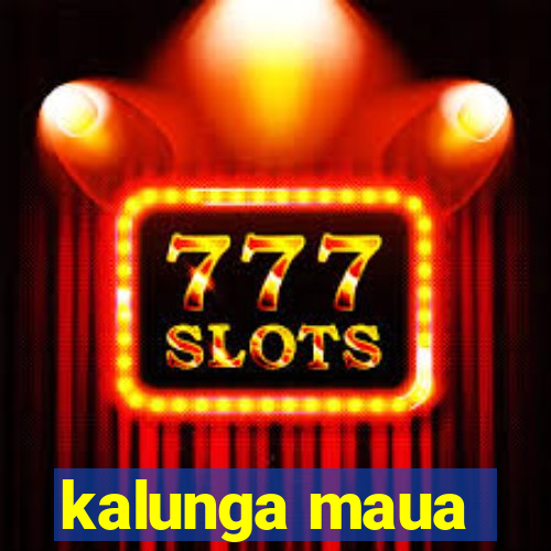 kalunga maua